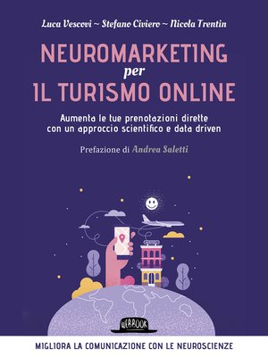 cover image of Neuromarketing per il turismo online-- Aumenta le tue prenotazioni dirette con un approccio scientifico e data driven